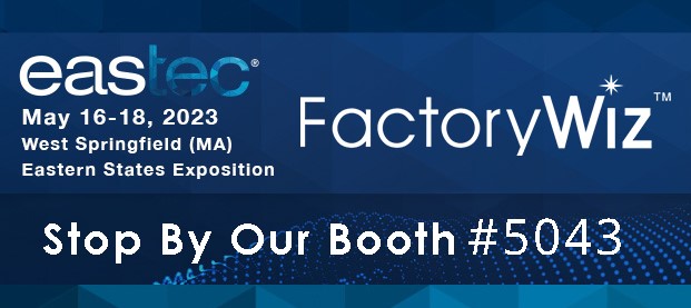 FactoryWiz Eastec Booth Information. Booth #5043