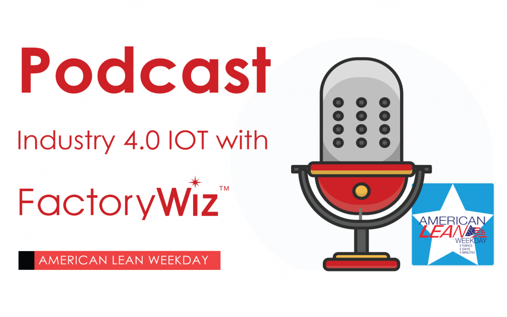 Industry 4.0 IOT Podcast with FactoryWiz Monitoring